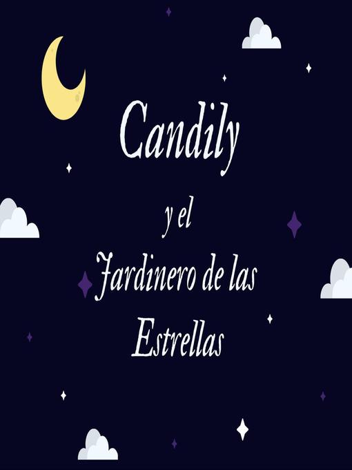 Title details for Candily y el Jardinero de las Estrellas by David E. Placeres - Available